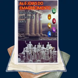 Imagem de capa para o Ebook As 6 Joias do Emagrecimento, Mitologia, Ciência e Arte 