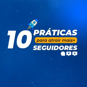 Imagem de capa para o Ebook 10 práticas poderosas para atrair mais seguidores.