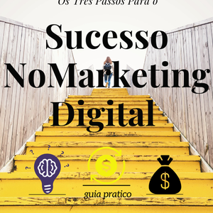 Método Ads: Os Três Passos Para o Sucesso No Marketing Digital