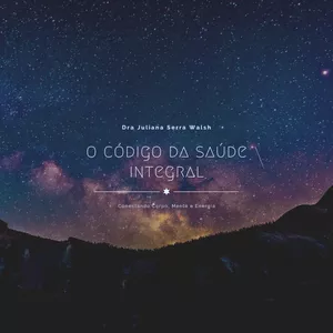 Imagem de capa para o Curso online O Código da Saúde Integral – Conectando Corpo, Mente e Energia