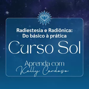 Imagem de CURSO SOL - Radiestesia e Radiônica: Do básico à prática criado por Instituto Kelly Cardoso Radiestesia e Terapias Integradas na hotmart