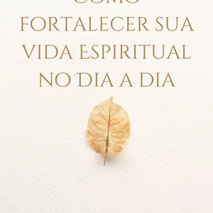 Imagem de capa para o Ebook Como fortalecer sua vida Espiritual no Dia a Dia