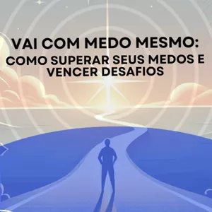 Imagem de capa para o Ebook Vai Com Medo Mesmo: Como Superar Seus Medos e Vencer Desafios