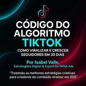 Imagem de capa para o Ebook Código do Algoritmo TikTok - Como viralizar e Crescer Seguidores em 30 dias