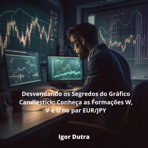 Imagem de capa para o Ebook Desvendando os Segredos do Gráfico Candlestick: Conheça as Formações W, V e U no par EUR/JPY