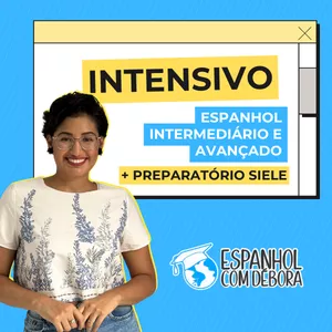 INTENSIVO DE ESPANHOL INTERMEDIÁRIO E AVANÇADO (B1 - C1) COM PREPARAÇÃO SIELE 