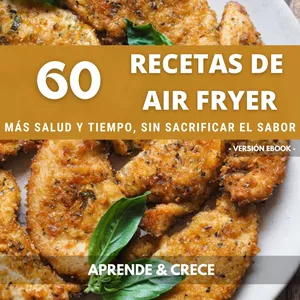 Imagen de portada para Ebook 60 Recetas de Air Fryer - Más salud y tiempo, sin sacrificar el sabor