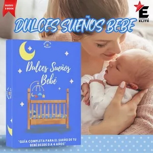 Imagen de portada para Ebook Dulces Sueños Bebé "Guía Completa para el Sueño de tu Bebé desde 0 a 4 años"