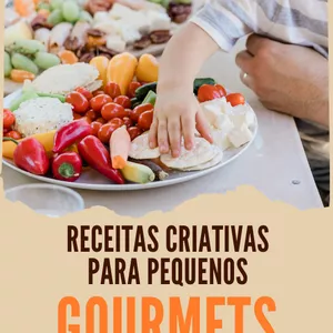 Receitas Criativas para pequenos Gourmets