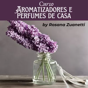Imagem de capa para o Curso online Aromatizadores e Perfumes para Casa by Rosana Zuanetti