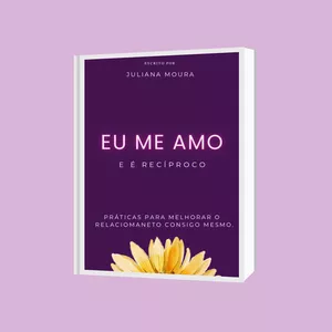 Imagem de capa para o Ebook EU ME AMO E É RECÍPROCO - Práticas para melhorar o relacionamento consigo mesmo