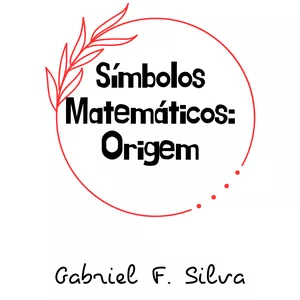 Imagem de capa para o Ebook Símbolos Matemáticos: Origem - Parte 1