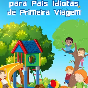 Imagem de capa para o Ebook Guia Estúpido para Pais Idiotas de Primeira Viagem
