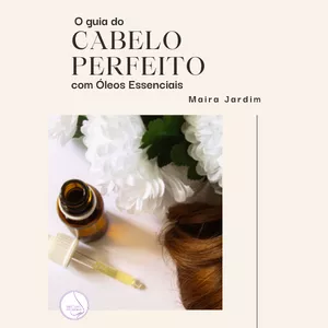 Imagem de capa para o Ebook O GUIA DO CABELO PERFEITO COM ÓLEOS ESSENCIAIS