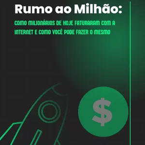 Imagem de capa para o Ebook E-book Rumo ao Milhão: Como milionários de hoje faturam com a Internet 