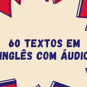 60 Textos com Áudio – Inglês com Nativos