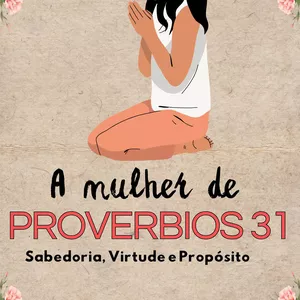 Imagem de capa para o Ebook A MJLHER DE PROVERBIOS 31 - Sabedoria, Virtude e Propósito.