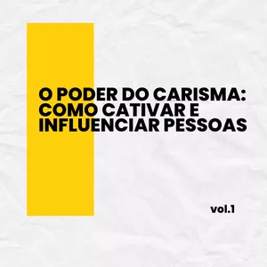 Imagem de capa para o Ebook O PODER DO CARISMA: COMO CATIVAR E INFLUENCIAR PESSOAS