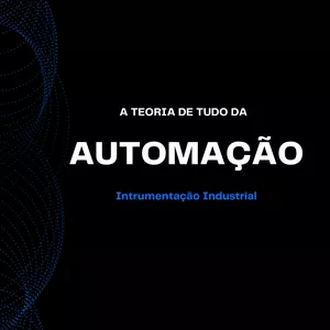 Planilha A teoria de tudo da Automação: Instrumentação Industrial