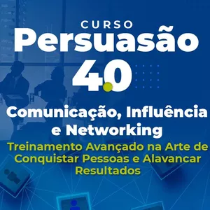 Imagem de capa para o Curso online Persuasão 4.0 - Comunicação, Influência e Networking.