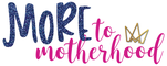 MORE to Motherhood