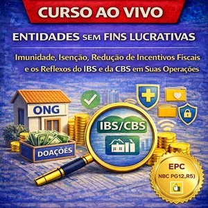 Imagem do curso Ao Vivo - 08 e 09/04/2026 - ENTIDADES SEM FINS LUCRATIVOS - Imunidade, Isenção, Redução de Incentivos Fiscais e os Reflexos do IBS e da CBS em Suas Operações