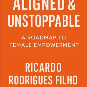 Cover image for Ebook Aligned and Unstoppable: A Roadmap to Female Empowerment