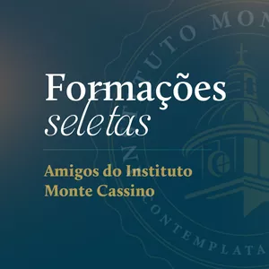 Imagem de capa para o Curso online FORMAÇÕES SELETAS - Amigos do Instituto Monte Cassino