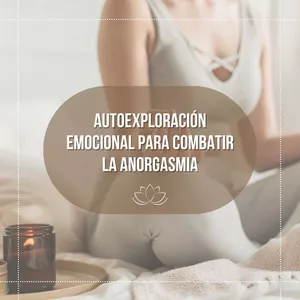 Imagen de portada para Curso online Autoexploración Emocional Para Combatir la Anorgasmia