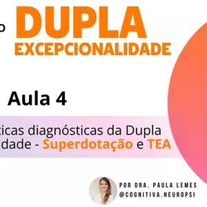 Imagem de capa para o Curso online Aula 4 - Características diagnósticas da Dupla Excepcionalidade - Superdotação e TEA