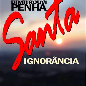 Imagem de capa para o Ebook SANTA IGNORÂNCIA