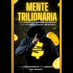 Imagem de capa para o Ebook Mente Trilionária - Como Hackear seus Sentimentos e Emoções e Ser uma Pessoa de Valor e não de Preço