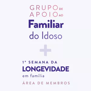 Imagem principal do produto Grupo de Apoio ao Familiar do Idoso + 1ª Semana da Longevidade em Família