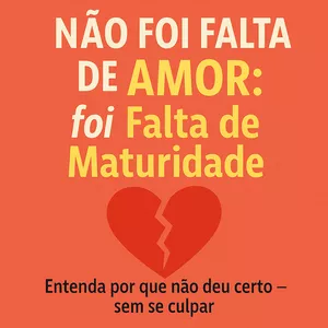 Imagem de capa para o Ebook Não Foi Falta de Amor: foi Falta de Maturidade