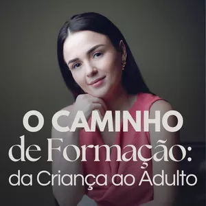 Imagem de capa para o Curso online O Caminho de Formação: da Criança ao Adulto