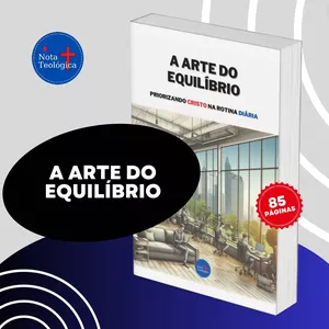 Imagem de capa para o Ebook A Arte do Equilíbrio: Priorizando Cristo na Rotina Diária