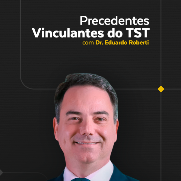 Imagem do curso PRECEDENTES VINCULANTES DO TST com EDUARDO ROBERTI