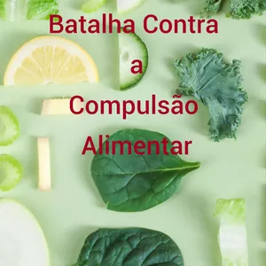 Imagem de capa para o Ebook Batalha Contra a Compulsão Alimentar