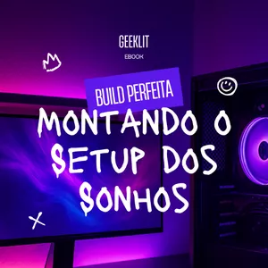 Imagem de capa para o Ebook Build Perfeita: Montando o Setup dos Sonhos