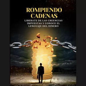 Imagen de portada para Ebook ROMPIENDO CADENAS: Liberate de las creencias impuestas y conoce el lenguaje del dinero.