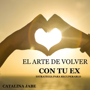 Imagen de portada para Ebook EL ARTE DE VOLVER CON TU EX - ESTRATEGIA PARA RECUPERARLO