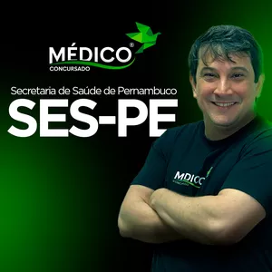 Médico SES-PE: Curso Preparatório Específicas + Inespecíficas - MedicoConcursado®
