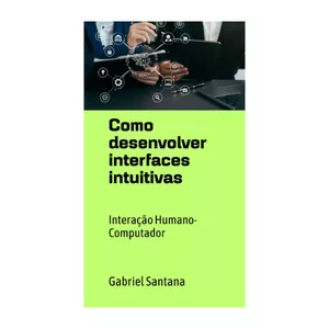 Imagem de capa para o Ebook Como desenvolver interfaces intuitivas 