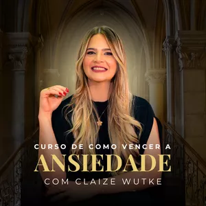 Ansiedade: Caminhos de Cura