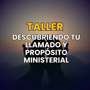 Imagen de portada para Curso online Taller Descubriendo tu Llamado y Propósito Ministerial