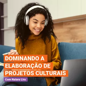 Imagem de capa para o Curso online Dominando a Elaboração de Projetos Culturais 