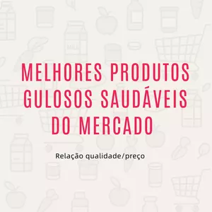 Imagem de capa para o Ebook Melhores Produtos Saudáveis (e gulosos) do Mercado