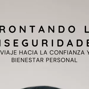 Imagen de portada para Ebook AFRONTANDO LAS INSEGURIDADES: UN VIAJE HACIA LA CONFIANZA Y EL BIENESTAR PERSONAL.