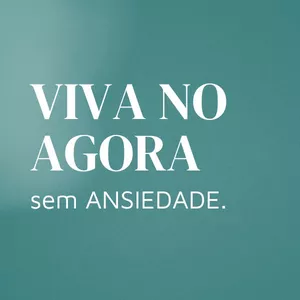 Imagem de capa para o Curso online Viva no Agora Sem Ansiedade