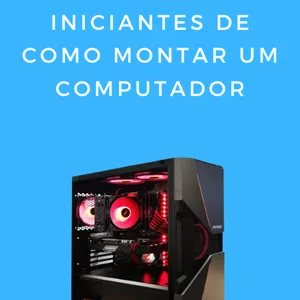 Imagem de capa para o Ebook Guia para iniciantes de como montar um Computador